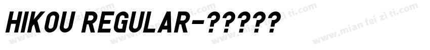 Hikou Regular字体转换